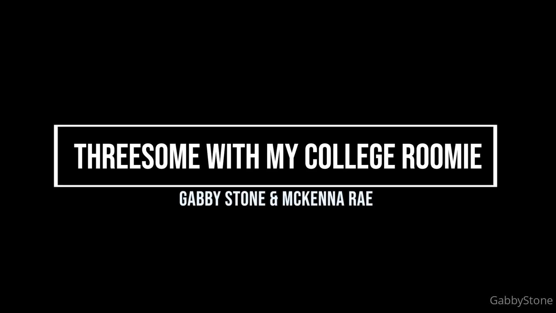 OnlyFans 2024 Gabby Stone And Mckenna Rae Threesome With My College Roomie XXX 1080p MP4-P2P [XC]